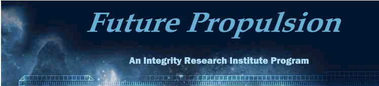 Future Propulsion - An Integrity Research Institute Program